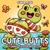 Cute Butts Coloring Book by Pawla Peta - Funny Animals Coloring Pages